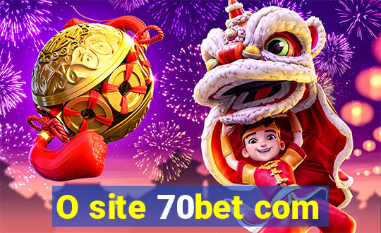 O site 70bet com